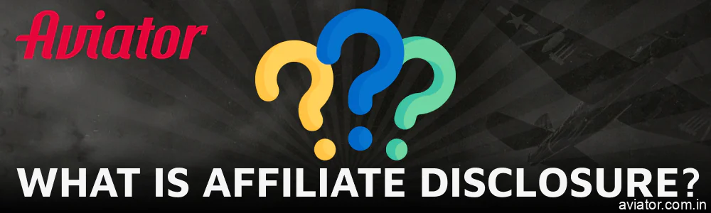 Information about Aviator Affiliate Disclosure and what it is